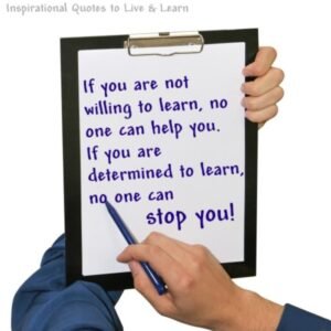 if you are willing to learn no one can help you. 