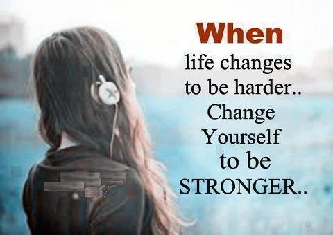 Strong Quotes : Life change Quotes