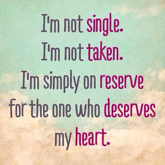 Single Quotes, taken Quotes, Reserve Quotes, Deserves Quotes, Heart Quotes