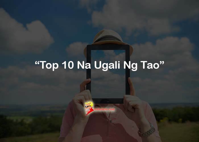 Top 10 Na Ugali Ng Tao