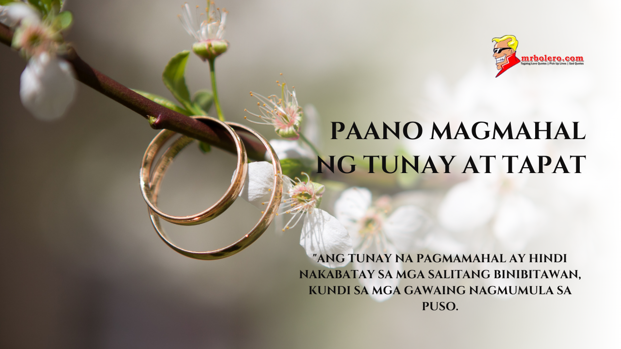 Wedding rings hanging on a flowering branch, with the text "Paano Magmahal ng Tunay at Tapat" and a quote below, "Ang tunay na pagmamahal ay hindi nakabatay sa mga salitang binibitawan, kundi sa mga gawaing nagmumula sa puso."