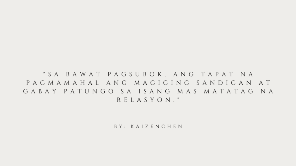 "Sa bawat pagsubok, ang tapat na pagmamahal ang magiging sandigan at gabay patungo sa isang mas matatag na relasyon."