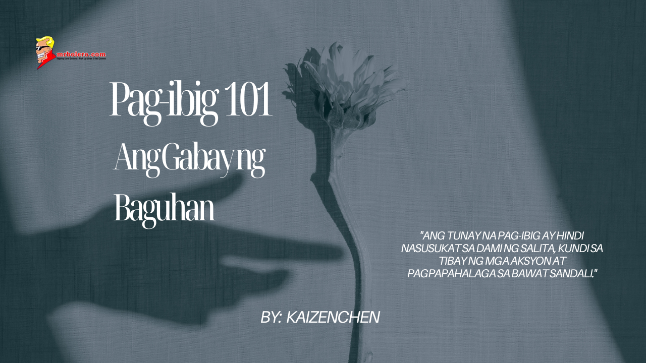 Cover image for "Pag-ibig 101: Ang Gabay ng Baguhan" with a minimalist design featuring a monochrome flower and the quote, "Ang tunay na pag-ibig ay hindi nasusukat sa dami ng salita, kundi sa tibay ng mga aksyon at pagpapahalaga sa bawat sandali."