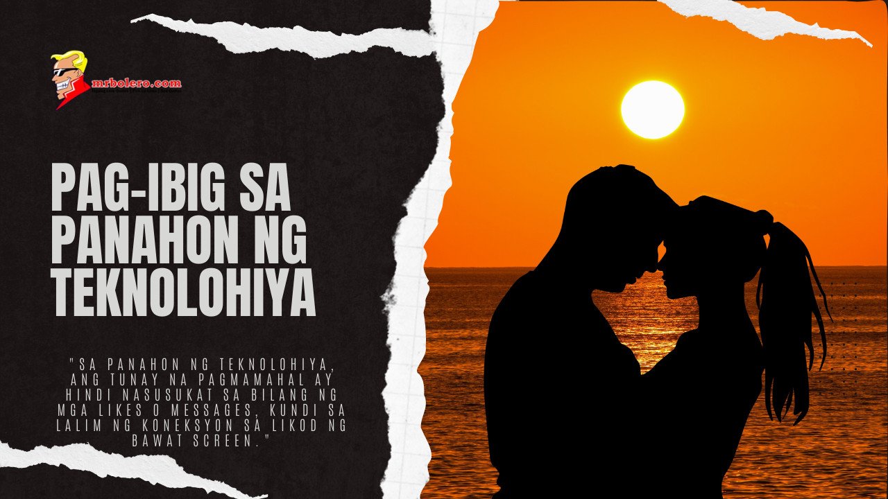 Silweta ng magkasintahan na magkayakap habang tanaw ang paglubog ng araw sa dagat. Ang teksto sa kaliwa ay nagsasabing "Pag-ibig sa Panahon ng Teknolohiya," na may kasamang quote sa ibaba: "Sa panahon ng teknolohiya, ang tunay na pagmamahal ay hindi nasusukat sa bilang ng mga likes o messages, kundi sa lalim ng koneksyon sa likod ng bawat screen." Ang website na "mrbolero.com" ay makikita sa kaliwang itaas.