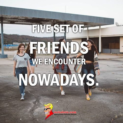 Five Set Of Friends We Encounter Nowadays