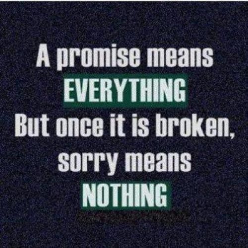 Promise Quotes: Promise means everything but once it is broken sorry means nothing