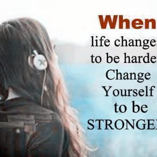 Strong Quotes : Life change Quotes