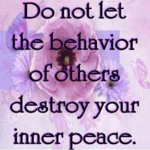 Inspirational Quotes : Do not let the behavior of others destroy your inner peace