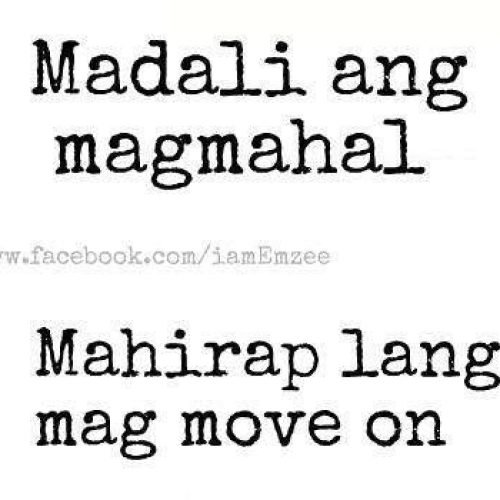 Move on Quotes : Madali Magmahal , Mahirap lang mag move on