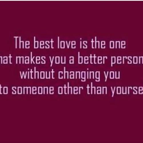 Love Quotes: The Best Love is the one that makes you better person