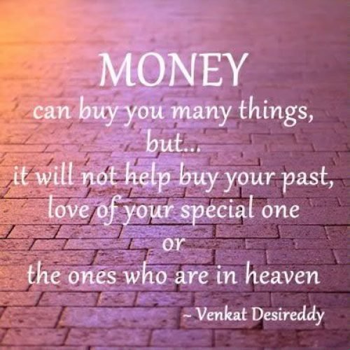 Money Quotes : money buy you many things but it will not help buy your past