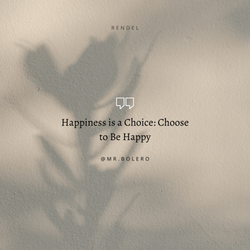 Happiness is a Choice: Choose to Be Happy