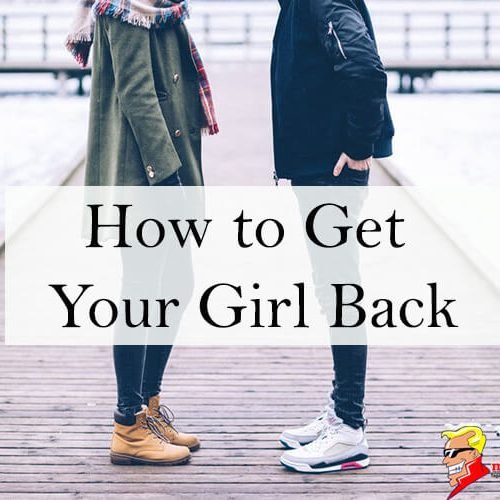 How to Get Your Girl Back