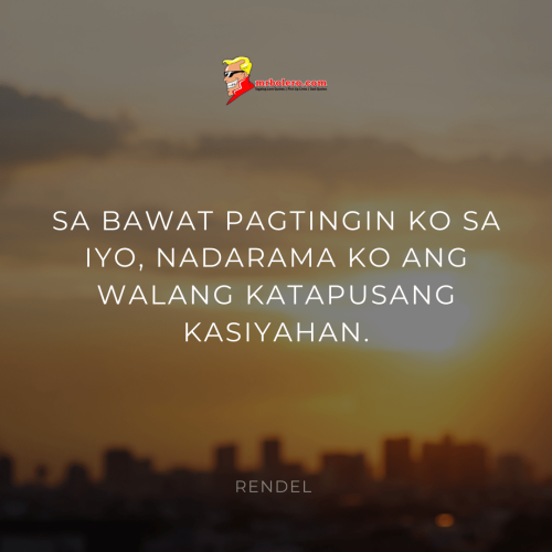 Sa bawat pagtingin ko sa iyo, nadarama ko ang walang katapusang kasiyahan