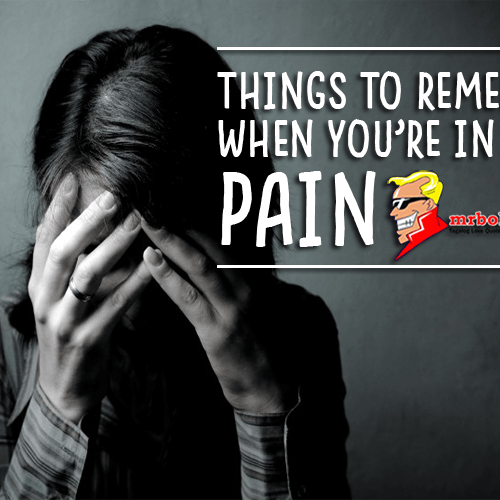 Things to Remember When You’re in Deep Pain