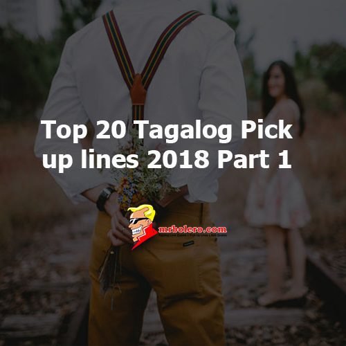 Top 20 Tagalog Pick up lines 2018 Part 1