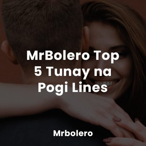 MrBolero Top 5 Tunay na Pogi Lines