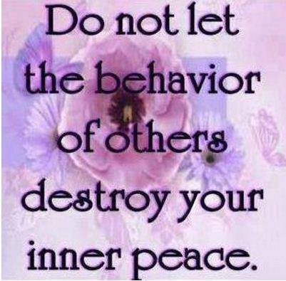 Inspirational Quotes : Do not let the behavior of others destroy your inner peace