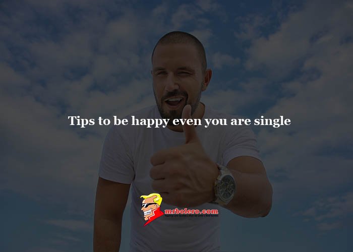 Tips to be happy even you are single