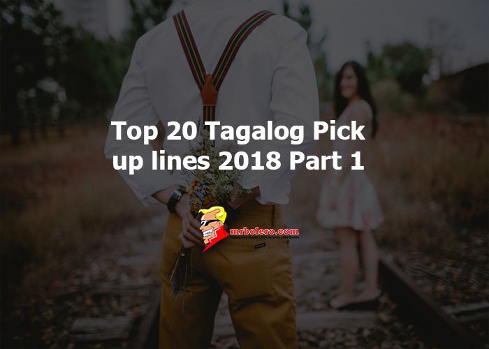 Top 20 Tagalog Pick up lines 2018 Part 1