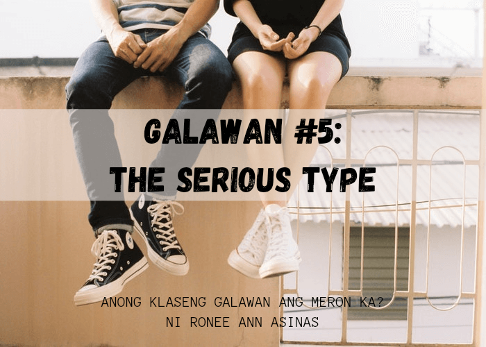 Galawan #5: The Serious Type