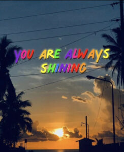 you are always shining