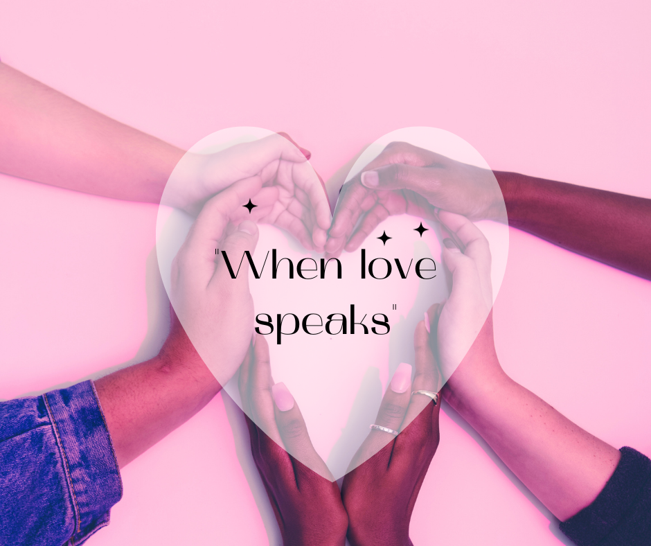 “When love speaks”